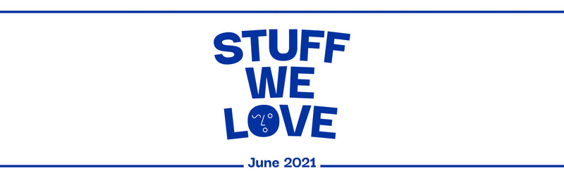Stuff We Love - June